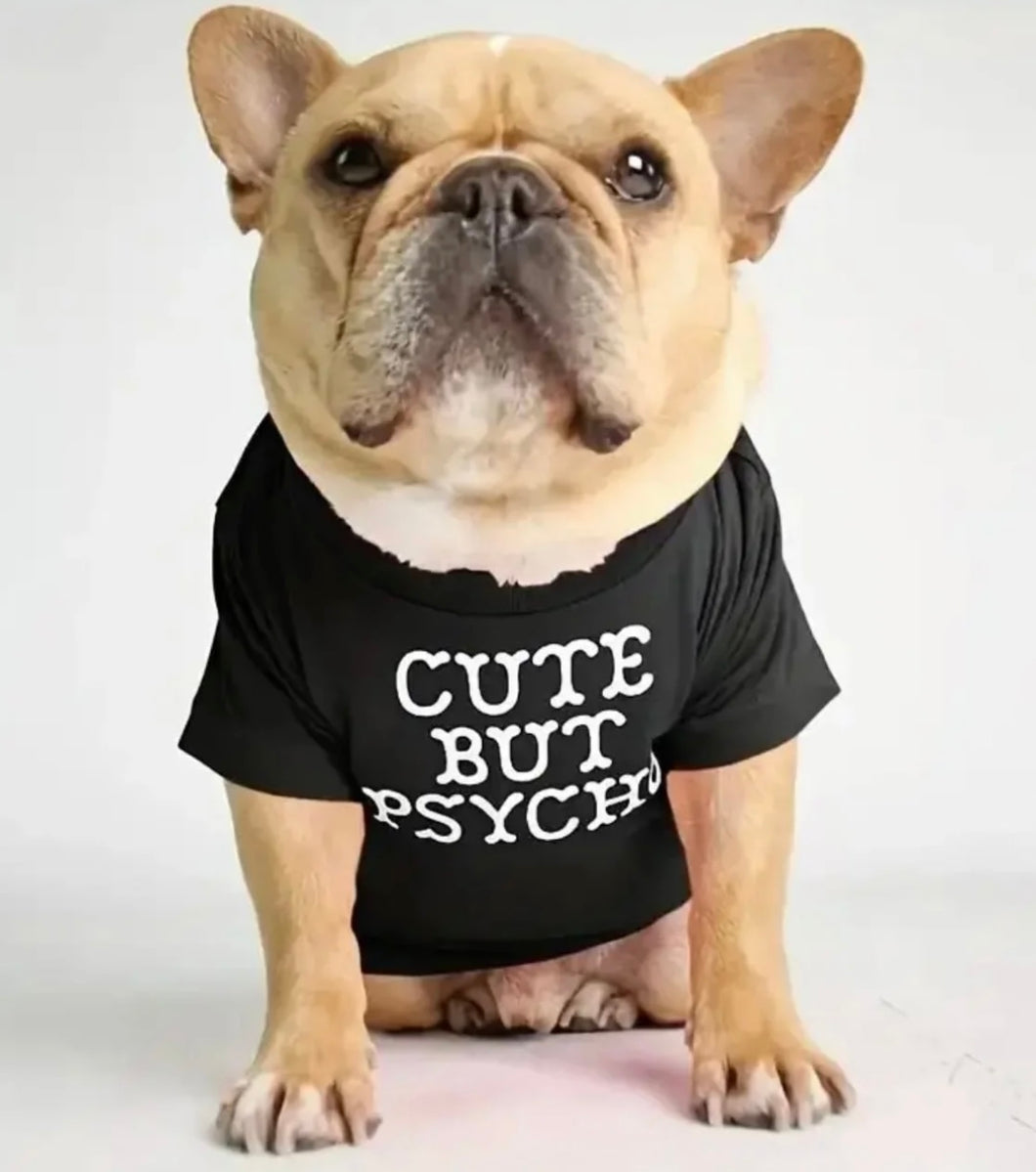 Cute But Psycho doggy shirt